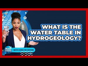 What Is the Water Table in Hydrogeology?