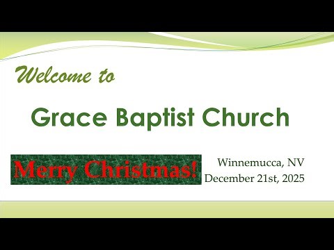 Christmas Program - Grace Baptist Church - Sunday Services - 2025-12-21