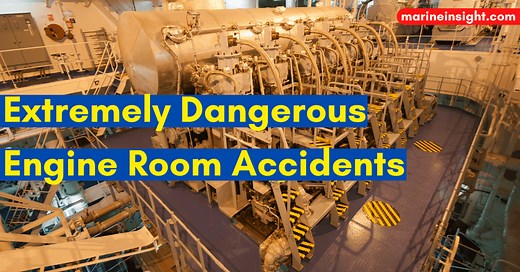 10 Extremely Dangerous Engine Room Accidents On Ships