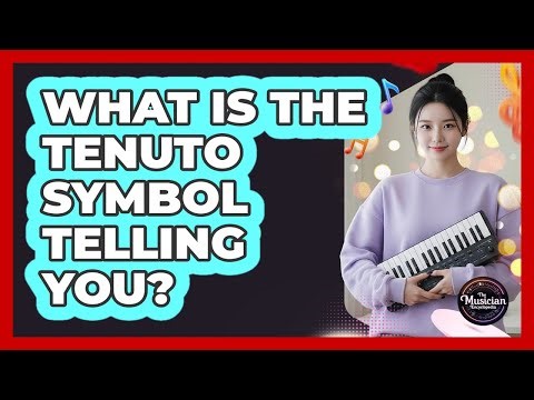 What Is The Tenuto Symbol Telling You?