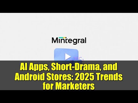 AI Apps, Short-Drama, and Android Stores: 2025 Trends for Marketers