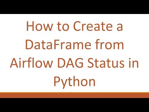 How to Create a DataFrame from Airflow DAG Status in Python