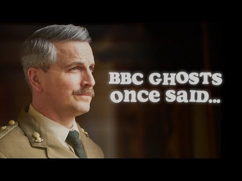 BBC GHOSTS once said ...