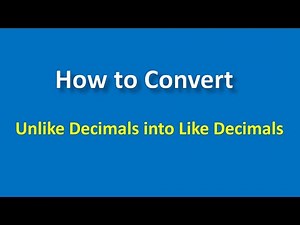 How to convert unlike decimals into like decimals