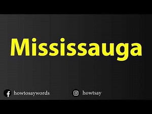How To Pronounce Mississauga