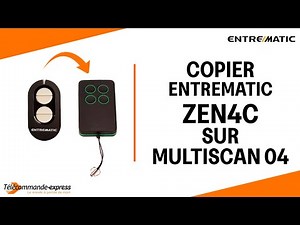 Copier une télécommande ENTREMATIC ZEN4C sur une télécommande copieuse MULTI SCAN 04