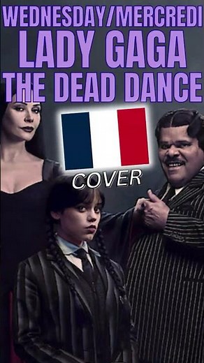 Wednesday / Mercredi (Season 2) - The Dead Dance - Lady Gaga // French Version