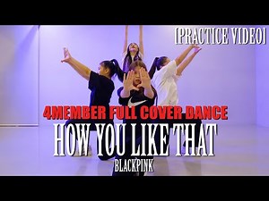 [Practice video]BLACKPINK - 'How You Like That' 4Member FULL Cover DanceㅣPREMIUM DANCE STUDIO