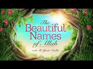 Beautiful Names of Allah (Part 3): Unique Characteristics