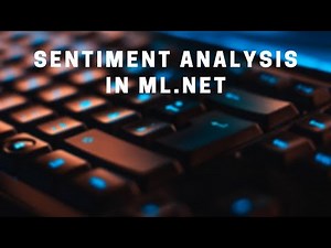 Build a Sentiment Analysis Model in ML.NET