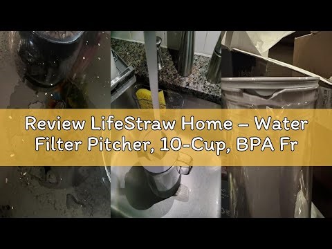 Review LifeStraw Home – Water Filter Pitcher, 10-Cup, BPA Free Designed for Everyday Protection Agai