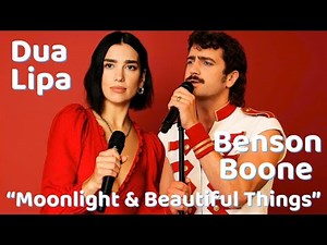Moonlight & Beautiful Things – Dua Lipa x Benson Boone | Cosmic Pop Duet 2026