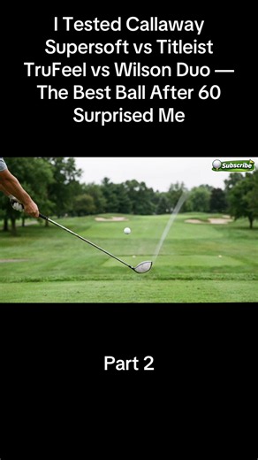 Wilson Duo Soft vs Callaway Supersoft vs Titleist TruFeel: Best Ball for Golfers Over 60