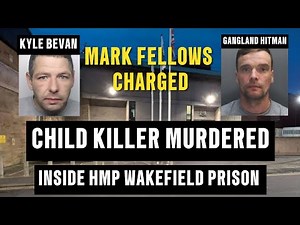 MARK FELLOWS CHARGED WITH KYLE BEVAN MURDER INSIDE HMP WAKEFIELD PRISON