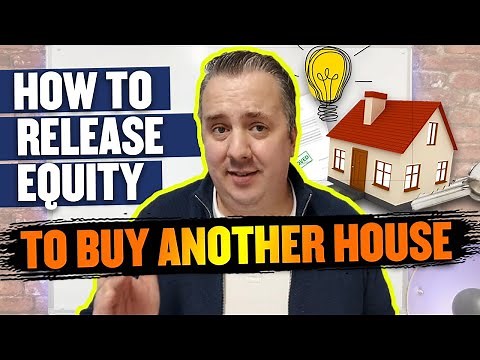 How To Release Equity To Buy Another Property UK