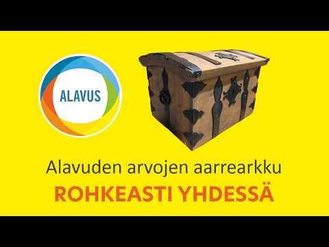 Alavuden arvojen aarrearkku - rohkeasti yhdessä, miltä se näyttää Sinun arjessasi?