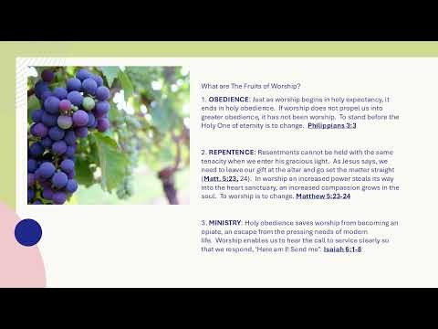 WORSHIP BEARS FRUIT--The Sweet And Filling Fruits of Worship