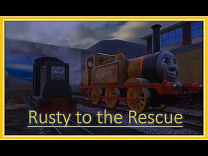 Rusty to the Rescue ~Trainz remake~