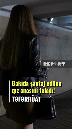 Bakıda şantaj edilən qız anasını taladı! TƏFƏRRÜAT