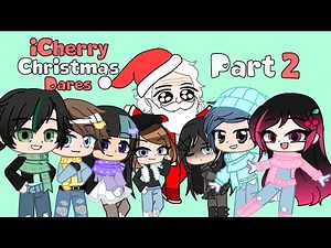 ~ // iCherry Christmas Dares // Part 2 // Last part // Gacha Club // ~ (read desc pls)