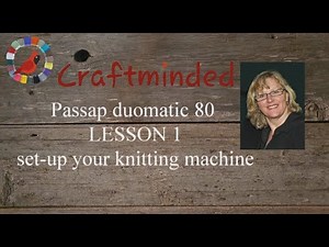 Passap duomatic 80 LESSON 1 setting up your knitting machine