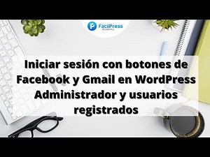 ☑️ Iniciar sesión con botones de Facebook y Gmail en WordPress Administrador y usuarios registrados