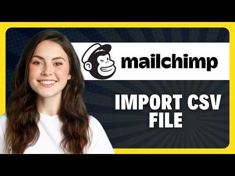How to Import a CSV File on Mailchimp in 2026