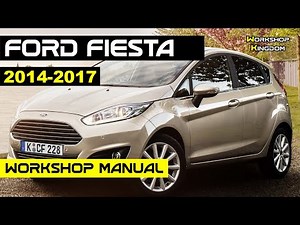 FORD FIESTA (2014-2017) Workshop Manual - How to DOWNLOAD the PDF - Repair Service Guide