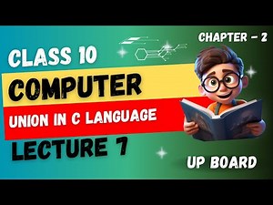 CLASS 10 Computer Chapter 2- Union in C Language (2025-2026) | UP Board English Medium