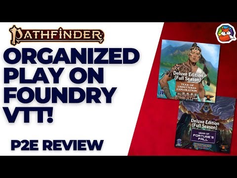 Organized Play on Foundry VTT: Play your Pathfinder 2E or Starfinder Anywhere or Anytime!