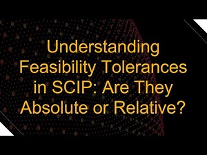 Understanding Feasibility Tolerances in SCIP: Are They Absolute or Relative?