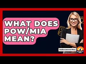 What Does POW/MIA Mean? - The Documentary Reel