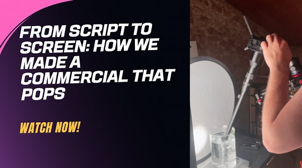 From Script to Screen: The Making of a Commercial That Pops