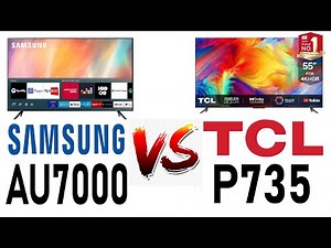 مقارنة بين SAMSUNG AU7000 VS TCL P735 - شاشة سامسونج و شاشة تي سي ال