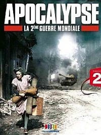 Apocalypse - La 2ème Guerre Mondiale - Film 2009 - Cinetrafic