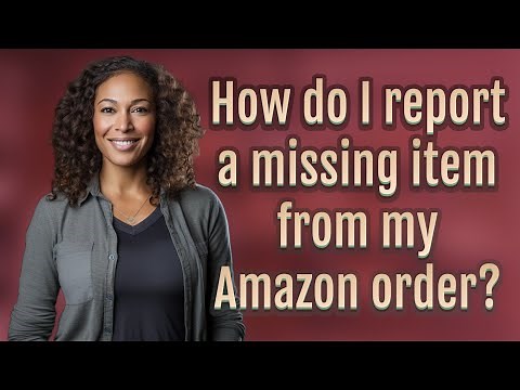 How do I report a missing item from my Amazon order?
