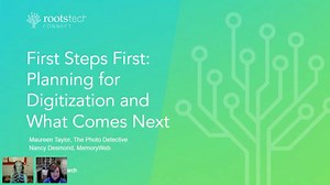 Part 1 - First Steps: Planning for Digitization and What Comes Next: Planning and Organizing