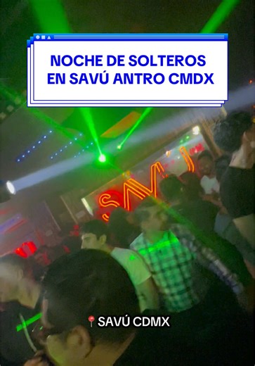 Ya falta poco para nuestra noche de solteros en SAVÚ el antro más famoso de CDMX #fyp #viral #parati #antroscdmx #dondeircdmx