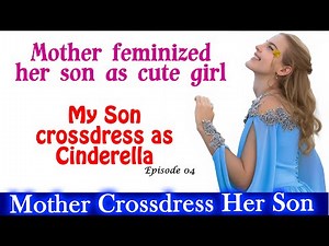 Mother feminized her son as a girl (Cinderella) for a Halloween: Halloween crossdressing story