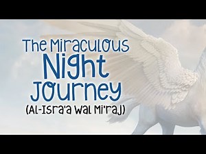 The Miraculous Night Journey - Amazing Story!