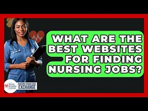 What Are The Best Websites For Finding Nursing Jobs? - Nursing Knowledge Exchange