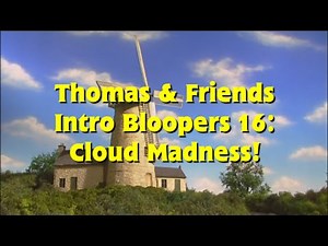 Thomas & Friends Intro Bloopers 16: Cloud Madness!