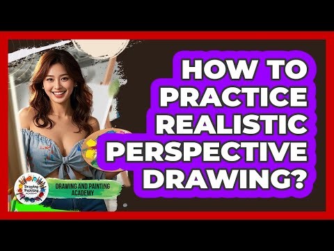 How To Practice Realistic Perspective Drawing?