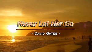 "Never Let Her Go" is a song by David Gates, lead singer of the group Bread. It was released as a single in 1974 and is the title track from the 1975 album of the same name. | Pinoy Videoke Tambayan