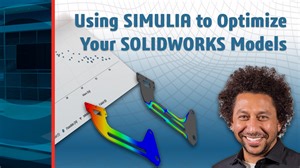 Using SIMULIA to Optimize Your SOLIDWORKS Models