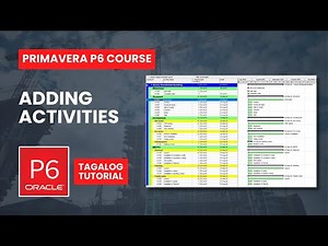 Primavera P6 Training Ep7: Add Activities in Primavera P6