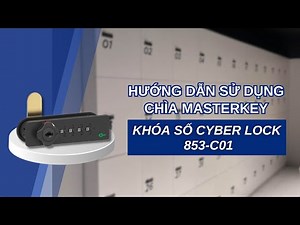 Hướng dẫn sử dụng chìa MASTERKEY - Khóa số Cyber Lock 853-C01 | LOCKER & LOCK