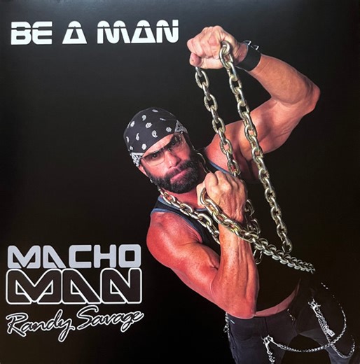 Macho Man Randy Savage - Be A Man