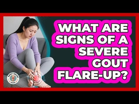 What Are Signs Of A Severe Gout Flare-Up?