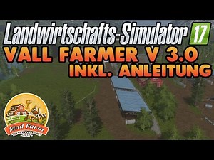 LS17 Mapvorstellung - Vall Farmer V 3.0 + Download Anleitung | ModFarm | Farming Simulator 17 Map